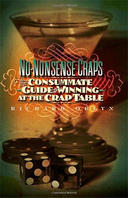No Nonsense Craps The Consummate Guide to Winning at the Crap Table Richard Orlyn
