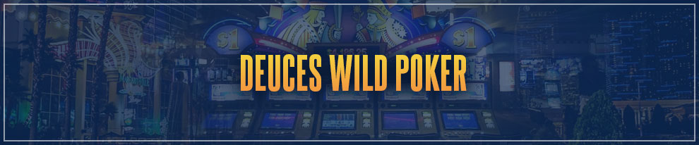 Las Vegas Games Survey - Deuces Wild Poker
