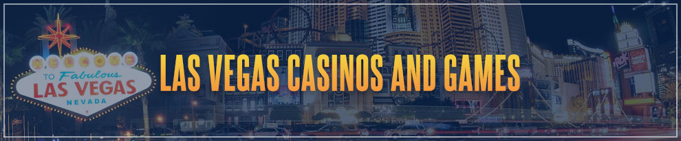 Las Vegas Casinos and Games