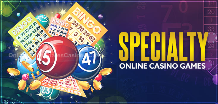 Specialty Online Casino Games