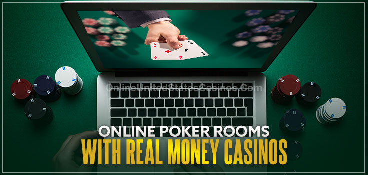 Online Poker Rooms With Real Money Casinos