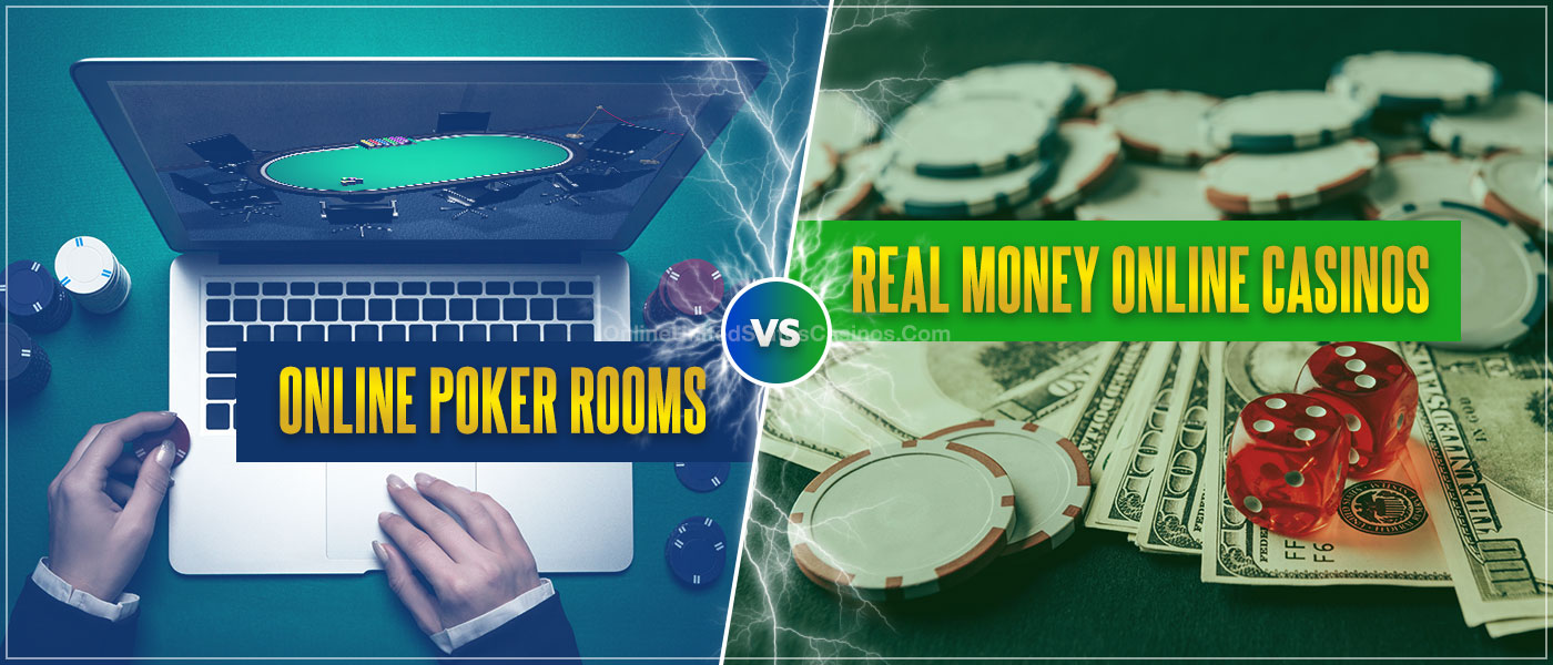 Online Poker Rooms vs Real Money Casinos Blog
