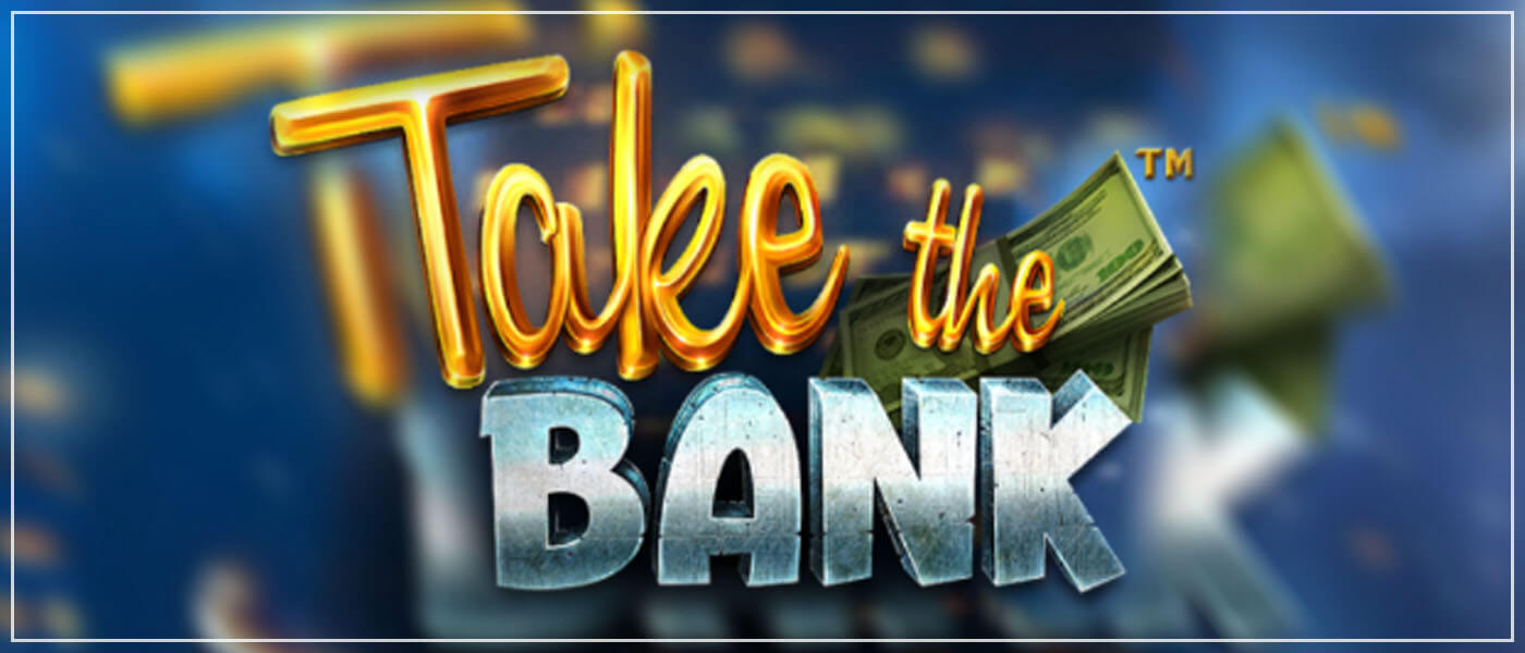 Take the Bank Online Slot Game First Look Blog