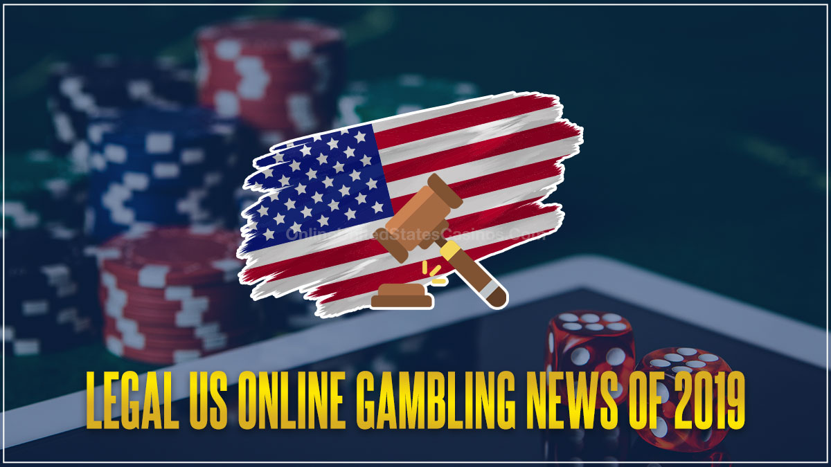Recap of Legal US Online Gambling 2019