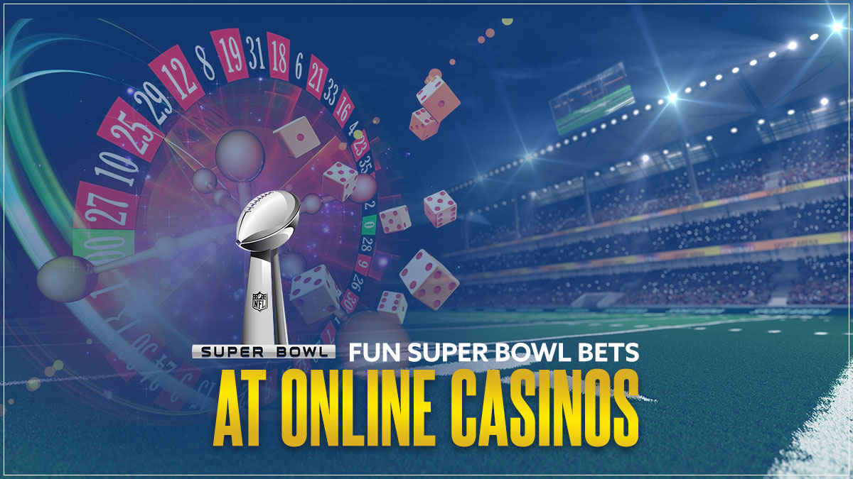 Fun SuperBowl Special Bets at Online Casinos