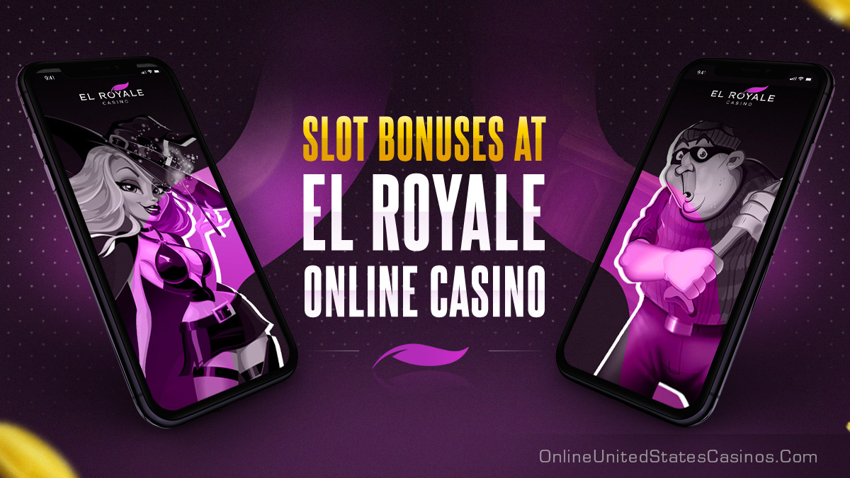 Online Slot Bonuses El Royale Casino