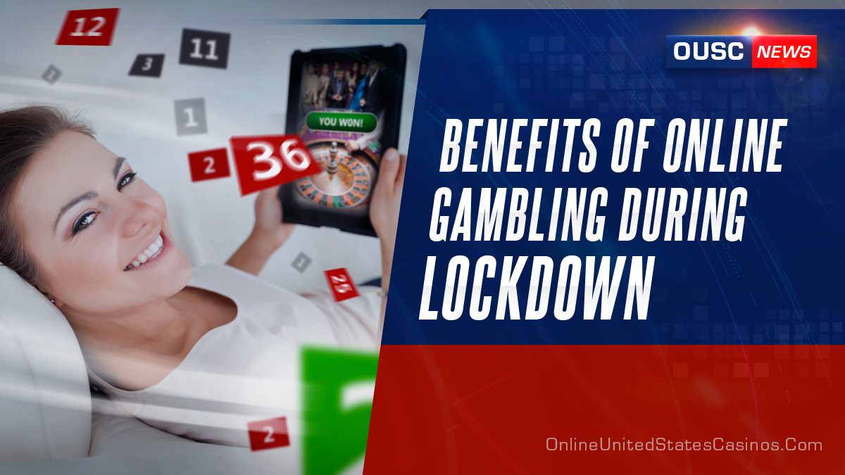 Benefits of Online Gambling During Lockdown
