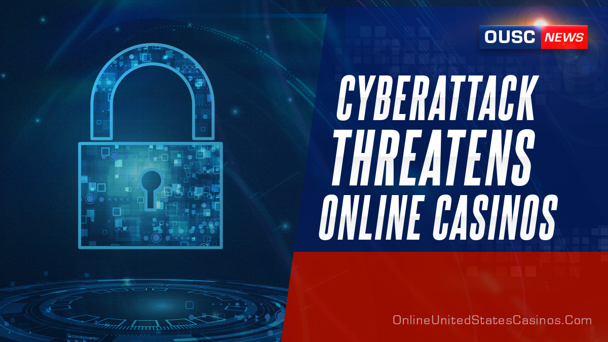 Cyberattack Threatens Online Casinos