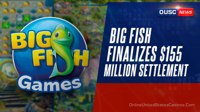 big fish finalizes 155 million settlement