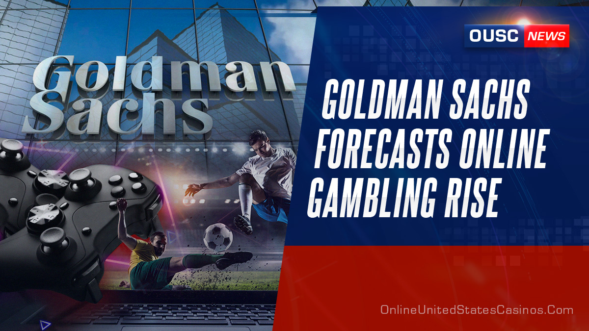 goldman sachs forecasts online gambling rise