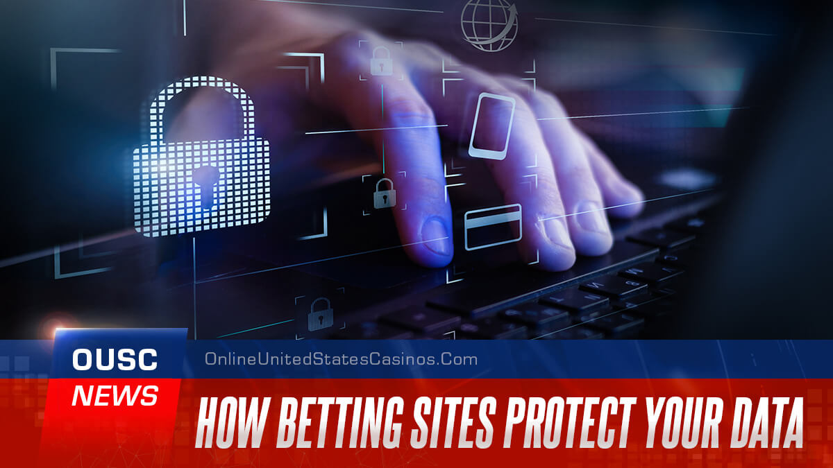 How US Betting Sites Protect Your Data