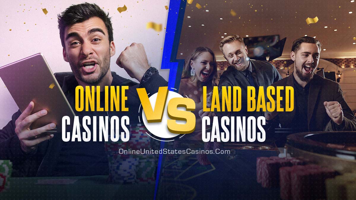 online casinos vs land based casinos