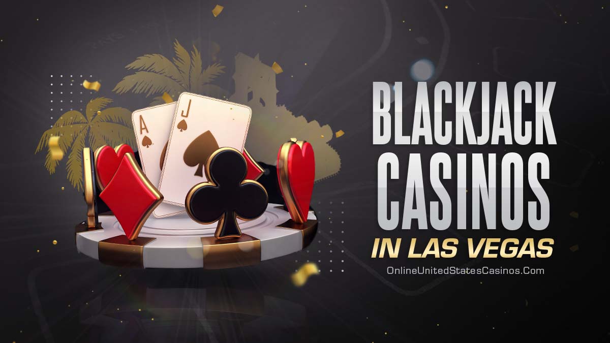 Blackjack Casinos in Las Vegas