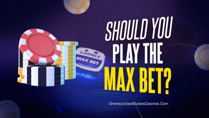 Should You Play the Max Bet Featured Image