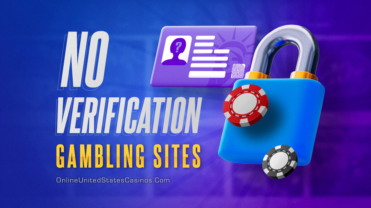 No Verification Casinos and Gambling Sites